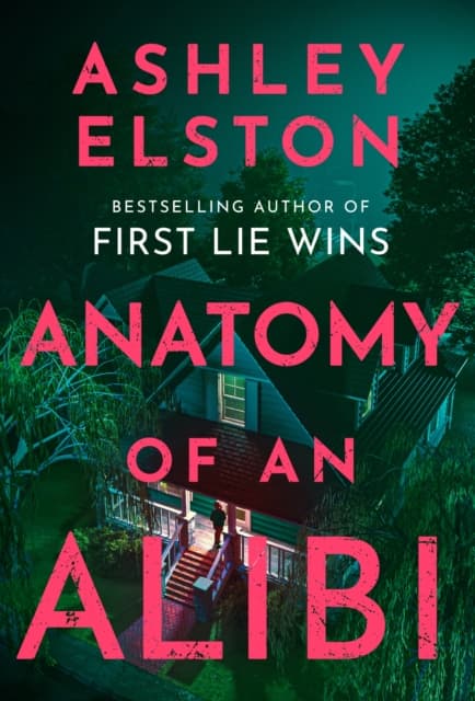 Anatomy of an Alibi : The Feverishly Addictive New Thriller from the No. 1 Bestselling Author of First Lie Wins cover