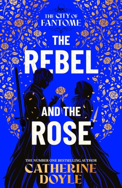 The Rebel and the Rose : THE NEW YORK TIMES BESTSELLING ROMANTASY SERIES Volume 2 cover