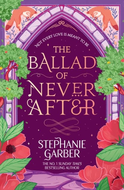 The Ballad of Never After : The second book in the beloved fairytale sensation the Once Upon a Broken Heart series from the global No. 1 bestselling author of Caraval cover