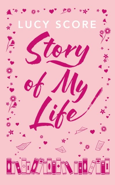 Story Of My Life : A perfectly sweet and spicy, fake-dating small-town romance cover
